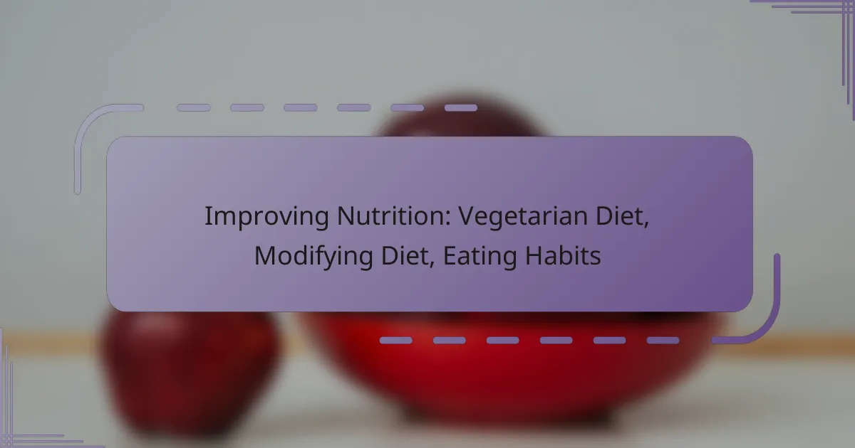 Improving Nutrition: Vegetarian Diet, Modifying Diet, Eating Habits