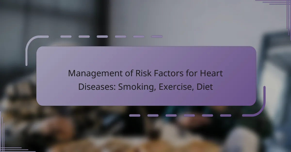 Management of Risk Factors for Heart Diseases: Smoking, Exercise, Diet
