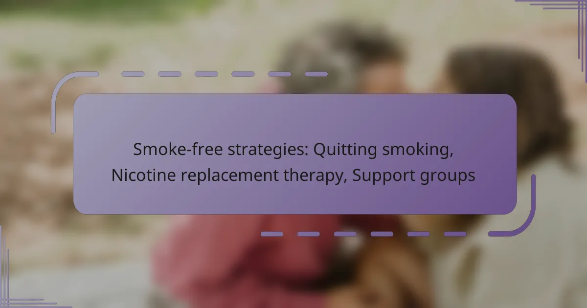 Smoke-free strategies: Quitting smoking, Nicotine replacement therapy, Support groups