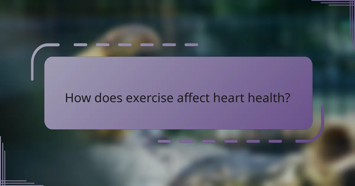 How does exercise affect heart health?