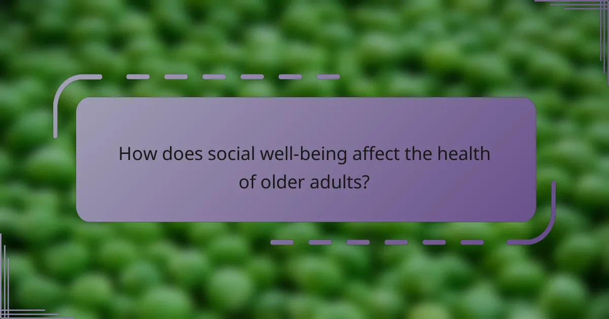How does social well-being affect the health of older adults?