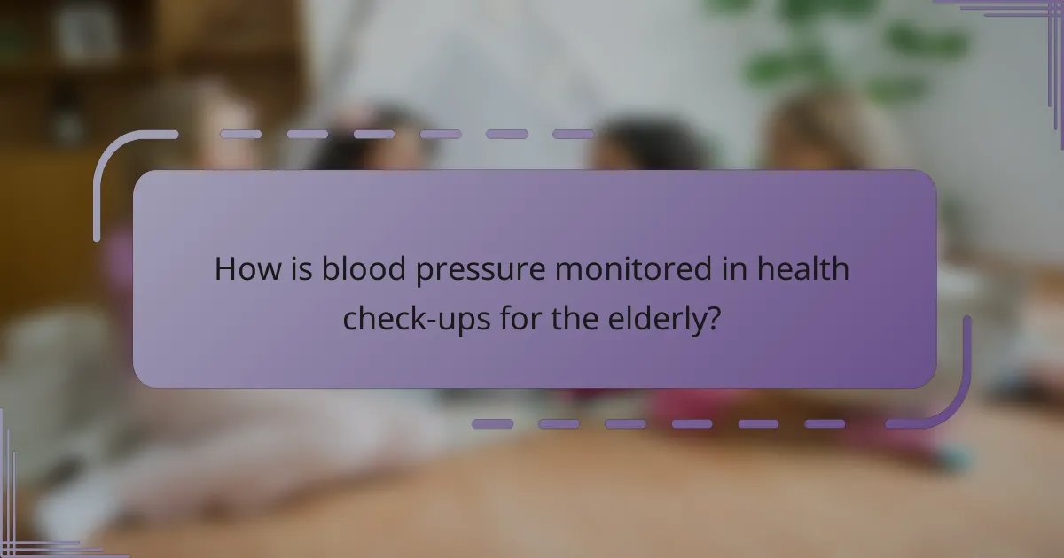 How is blood pressure monitored in health check-ups for the elderly?