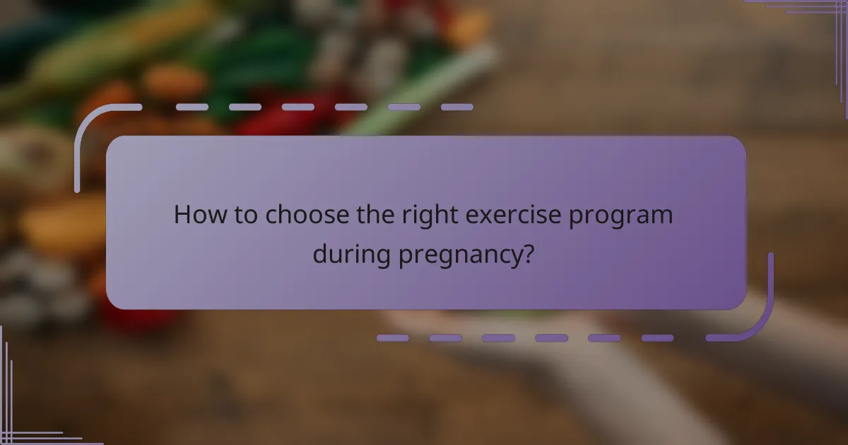 How to choose the right exercise program during pregnancy?