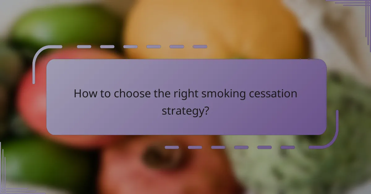 How to choose the right smoking cessation strategy?