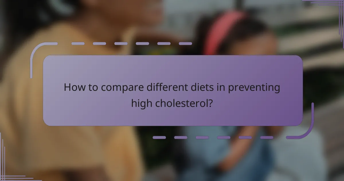 How to compare different diets in preventing high cholesterol?
