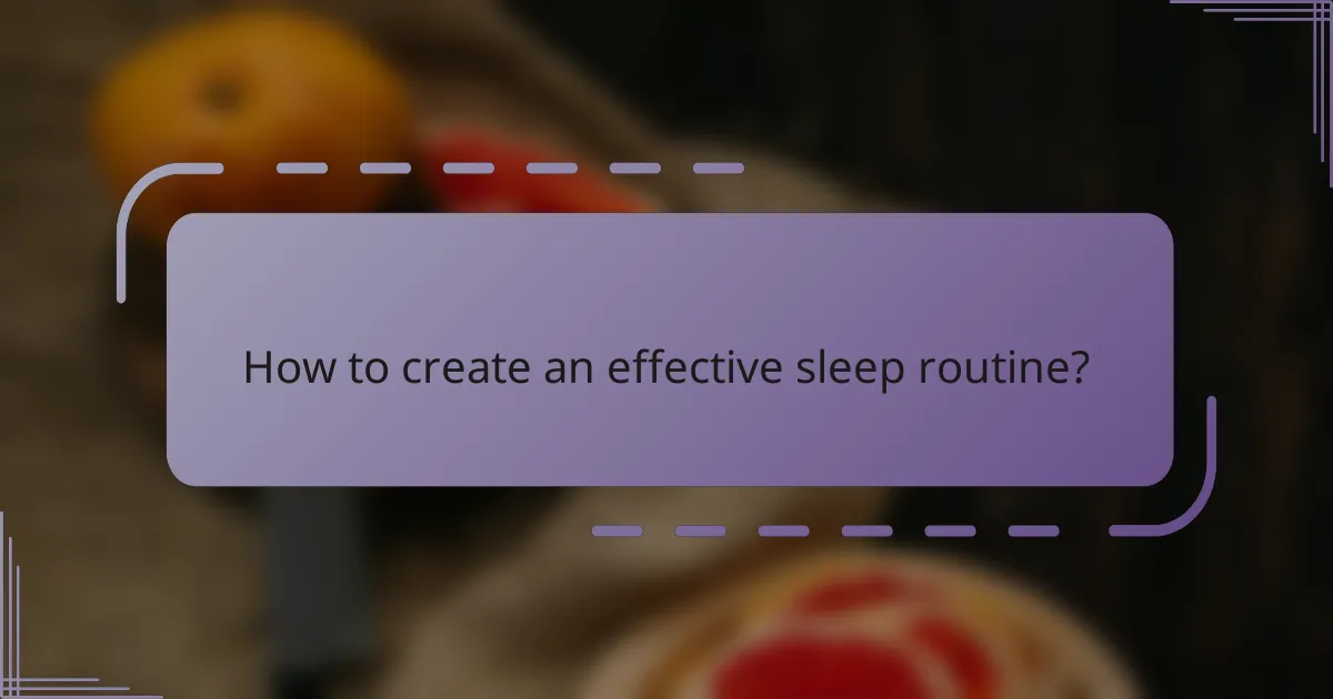 How to create an effective sleep routine?