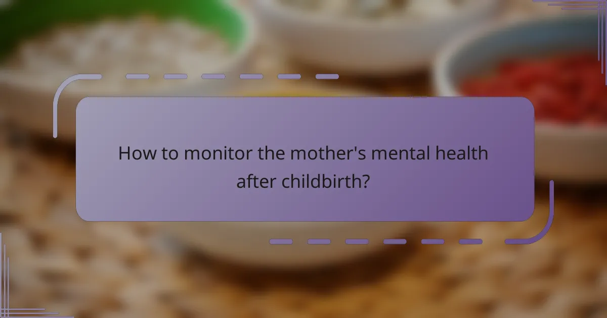 How to monitor the mother's mental health after childbirth?