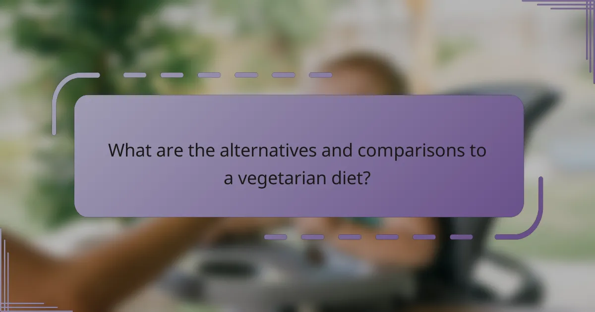 What are the alternatives and comparisons to a vegetarian diet?