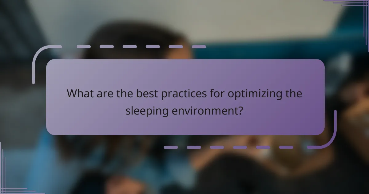 What are the best practices for optimizing the sleeping environment?