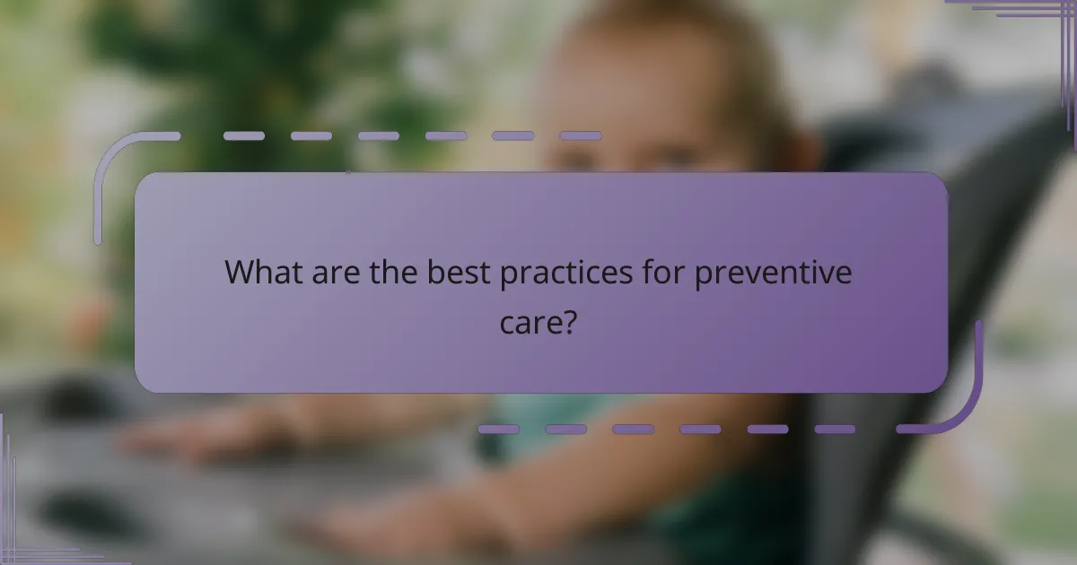 What are the best practices for preventive care?