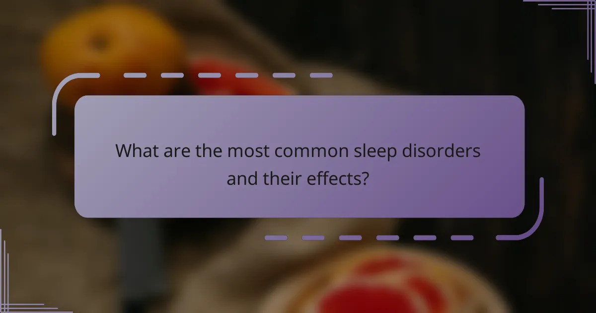 What are the most common sleep disorders and their effects?