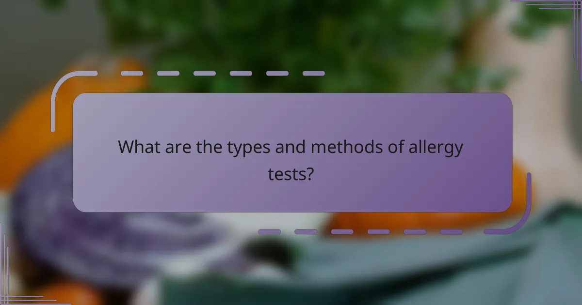 What are the types and methods of allergy tests?