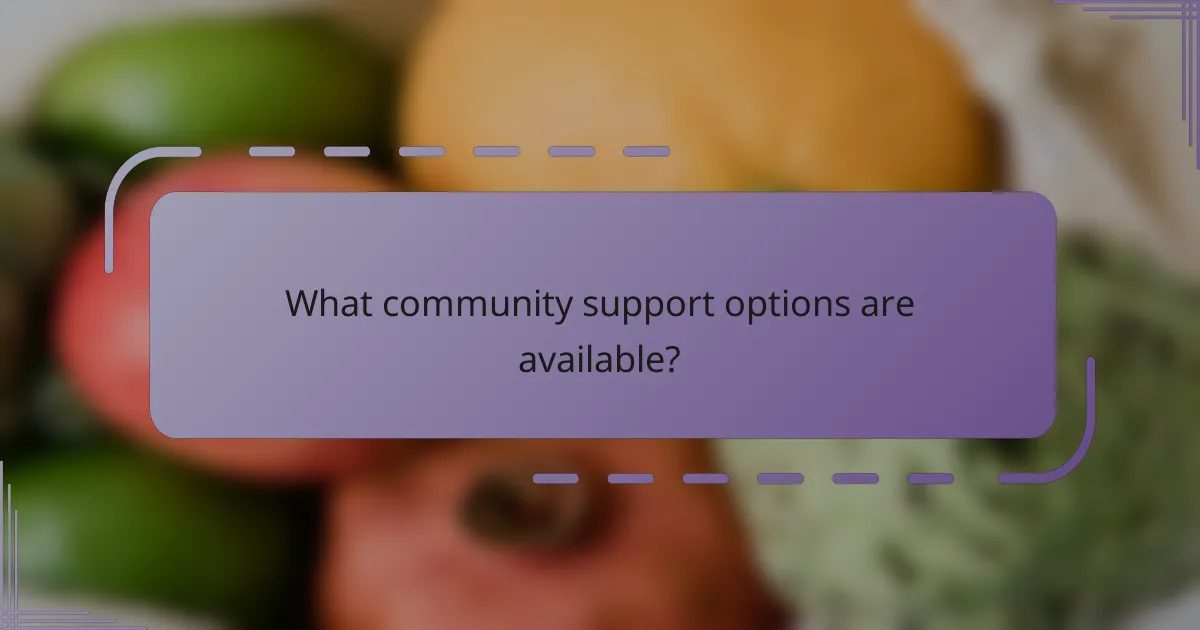 What community support options are available?